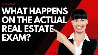 What Really Happens On The 2025 Real Estate Exam? Learn What Taking The Actual Exam Is Like
