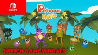 Petoons Party - Let&rsquo;s Play - SWITCH GAME SUNDAYS!