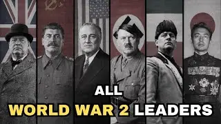 Every Major World War 2 Leader and Their Role Explained - All World War 2 Leaders - World War Two