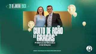 CULTO DE AÇÃO DE GRAÇAS PR. MARCOS DE MIRANDA E IRMÃ SIRLEYNE | AD ASSIS SP | SEDE