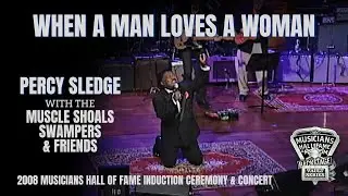 When A Man Loves A Woman by Percy Sledge with The Muscle Shoals Swampers & Friends.