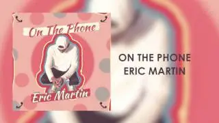 Eric Martin. - On The Phone [Official Audio]