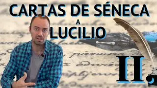 Cartas de SÉNECA a LUCILIO. Fundamentos del ESTOICISMO. CARTA II.