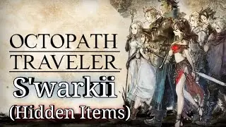 OCTOPATH TRAVELER - S'warkii (Hidden Item Locations)
