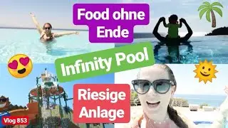 Infinity Pool, Mega Aussicht & Infos zur Anlage l Viel zu viel FOOD l Urlaubs Vlog 853