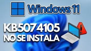 Error al INSTALAR o descargar la actualizaci&oacute;n KB5074105 en Windows 11✅
