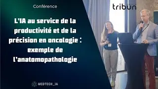 MedTech_IA 2025 - Tribun Health - L&rsquo;IA au service de la productivit&eacute; et de la pr&eacute;cision en oncologie