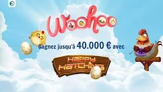 Woohoo pr&eacute;sente Happy Hatching