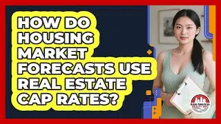 How Do Housing Market Forecasts Use Real Estate Cap Rates? - Asian American Realty Pro