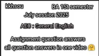 Kkhsou,Ba 1st semester,  AEC : General English, Assignment question answers,  July session 2025