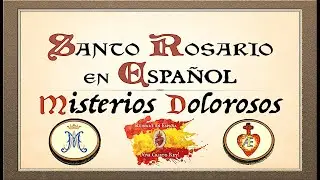 🇪🇸Misterios dolorosos  Rosario en español