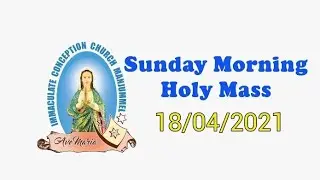Sunday Morning Holy Mass On 18/04/2021