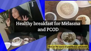 Healthy breakfast for Melasma and PCOD Part-2