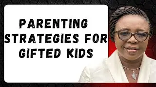 Parenting strategies for gifted/intelligent kids 