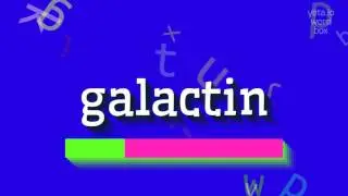 GALACTIN - How to say Galactin?