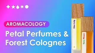 Aromacology: Petal Perfumes and Forest Colognes