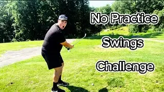 No practice Swing  (Challenge)