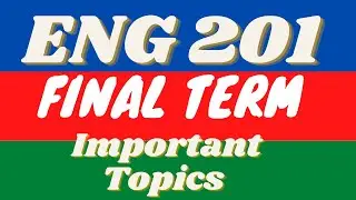 ENG 201 IMPORTANT TOPICS  | LECTURES | IMPORTANT MCQ'S | SHORT QUESTIONS | LONG QUESTIONS