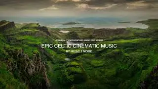 Uplifting Epic Celtic Adventure: Energetic Background Music | Music2Noise.com