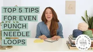 Top 5 Tips for Even Punch Needle Loops