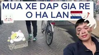 VLOG 2 : MUA XE ĐẠP VỚI GIÁ SIÊU SIÊU RẺ Ở HÀ LAN ????