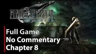 Final Fantasy 7 Remake | Chapter 8 - Budding Bodyguard | No Commentary