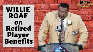 Willie Roaf speaks on Retired Players Benefits
