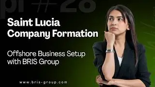 Saint Lucia Company Formation | Offshore Business Setup with BRIS Group