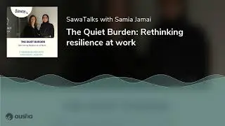 The Quiet Burden: Rethinking resilience at work
