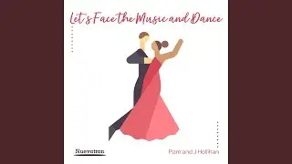 Let's Face the Music and Dance