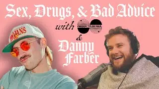 #21  |  Dan Farber - Sex, Drugs, & Bad Advice w/ Freddy Tyler Paul