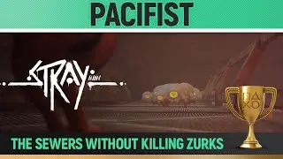Stray - Pacifist 🏆 Trophy Guide (The Sewers without Killing Zurks)