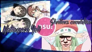 Natsuzora Yell + Skrillex's Circulation - 288pp - Osu!