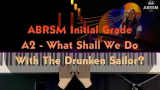 ABRSM Initial Grade - A2: What Shall We Do With The Drunken Sailor - Syllabus 2023 & 2024 - Tutorial