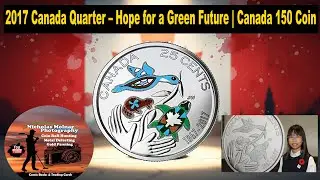 2017 Canada Quarter Hope for a Green Future Canada 150 Birthday Coin
