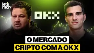 O MERCADO CRIPTO COM A OKX - LET&rsquo;S MONEY - #070