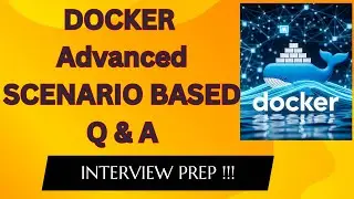 🔥 Advanced Docker Interview Questions & Scenarios 🚀 | Real-World DevOps Q&A 🐳