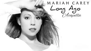 Mariah Carey - Long Ago (Filtered Acapella)
