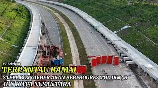 IKN HARI INI‼️GAS POLL TOL IKN 3B SIMPANG SUSUN KONEKTIVITAS JL.KALTIM KARIANGAU TERMINAL BALIKPAPAN