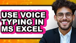 How to Use Voice Typing in Ms Excel - Easy Guide