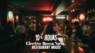 Electro bossa Nova,[ Restaurant Music ] 10 - HOURS
