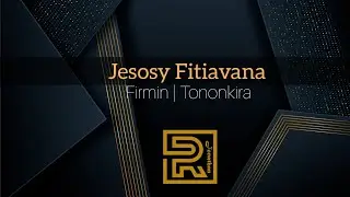 Jesosy Fitiavana | Firmin | Hira &eacute;veng&eacute;lique | Tononkira