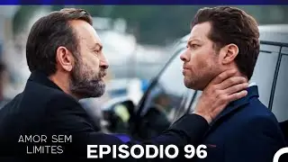 Amor Sem Limites 96. Episódio (Dublagem em Português)