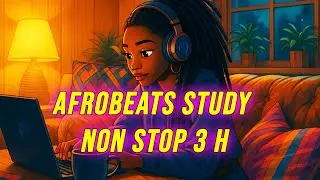 Afrobeat & Afro Love instrumental – StudyChill | Relax,Vibe