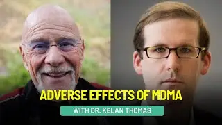 MDMA Adverse Effects with Dr. Kelan Thomas