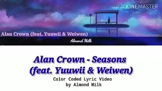 Alan Crown - Seasons (feat. Yuuwii & Weiwen) Color Coded Lyrics