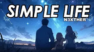 Simple Life - ( Official Lyrics Video ) || N3XTHER #simplelife #chillsongs