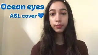 Ocean Eyes &ndash; Billie Eilish | ASL Cover (Feel Every Word) 💙