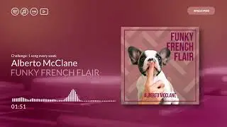 Alberto McClane - Funky French Flair [005 - French House]⭐ #challenge1song everyweek