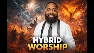 HYBRID WORSHIP | MIXTURE | WORSHIP WAR | Dr. Darius Williams